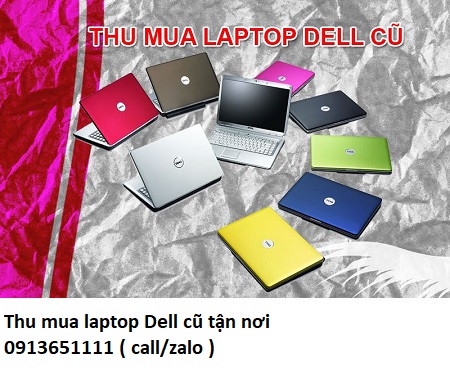 Thu mua laptop Dell cũ tận nơi
