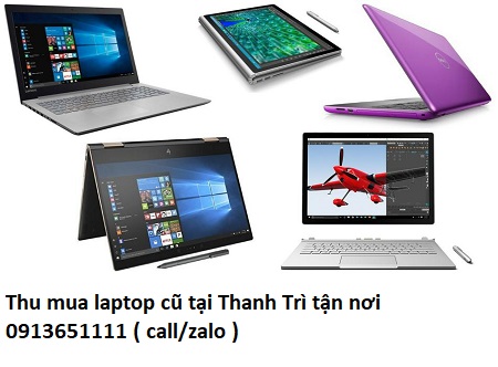 Thu mua laptop cũ tại Thanh Trì tận nơi
