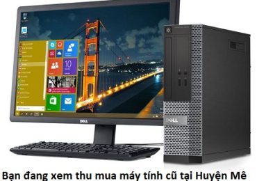 Bạn đang xem thu mua máy tính cũ tại Huyện Mê Linh giá cao