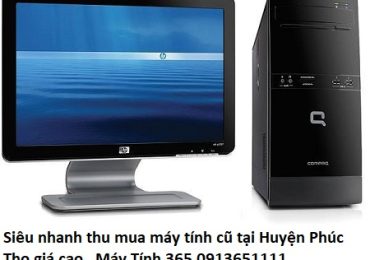 Siêu nhanh thu mua máy tính cũ tại Huyện Phúc Thọ giá cao
